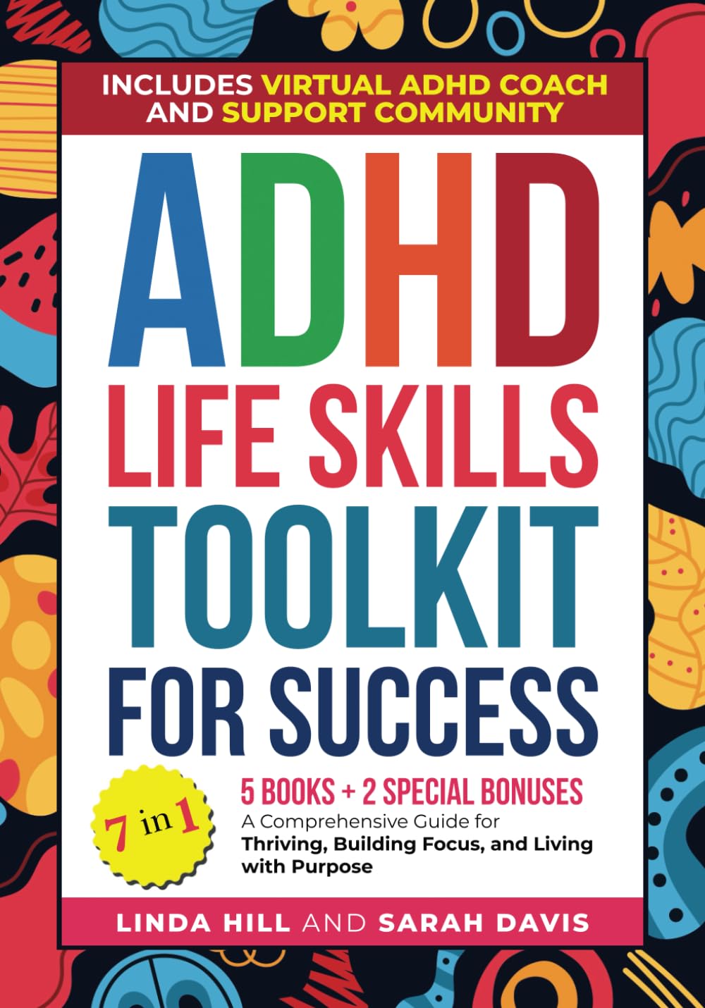 ADHD Life Skills Toolkit for Success (7 in 1): A Comprehensive Guide for Thriving, Building Focus, and Living with Purpose. Includes Virtual ADHD Coach and Support Community (Mental Wellness)